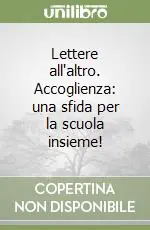 Novità Lettere all‘altro. Accoglienza una sfida per la scuola insieme!