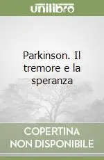 Subito Disponibile Parkinson. Il tremore e la speranza