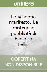 Promo Stagionale Lo schermo manifesto. Le misteriose pubblicità di Federico Fellini