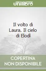 Il volto di Laura. Il cielo di Elodì Subito Disponibile