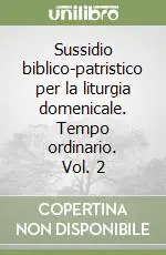 Sussidio biblico-patristico per la liturgia domenicale. Tempo ordinario. Vol. 2 Compra Oggi Stesso