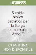 Sussidio biblico patristico per la liturgia domenicale. Anno C Super Prezzo