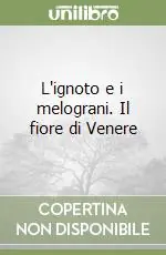Nuova Collezione L‘ignoto e i melograni. Il fiore di Venere