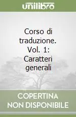 Offerta Speciale Corso di traduzione. Vol. 1 Caratteri generali