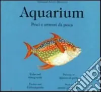 Offerta Aquarium. Pesci & C. E attrezzi da pesca. Ediz. illustrata