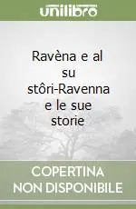 Solo Oggi Ravèna e al su stôri-Ravenna e le sue storie