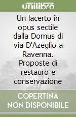 Un lacerto in opus sectile dalla Domus di via D‘Azeglio a Ravenna. Proposte di restauro e conservazione Di Tendenza