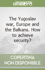 Prezzo Basso The Yugoslav war, Europe and the Balkans. How to achieve security?