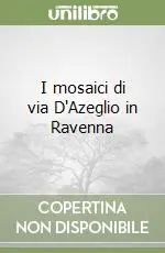 Promo Stagionale I mosaici di via D‘Azeglio in Ravenna