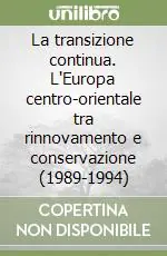 Offerta La transizione continua. L‘Europa centro-orientale tra rinnovamento e conservazione (1989-1994)