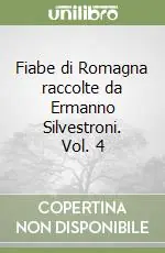 Soddisfatti O Rimborsati Fiabe di Romagna raccolte da Ermanno Silvestroni. Vol. 4