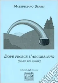 Compra Adesso Dove finisce l‘arcobaleno. Diario del cuore