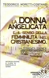 Sconto La terrenità edenica del cristianesimo e la contaminazione spiritualistica. La donna angelicata e il senso della femminilità nel cristianesimo