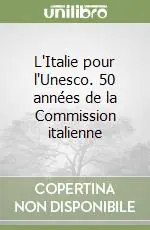 Offerta Lampo L‘Italie pour l‘Unesco. 50 années de la Commission italienne