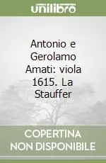 Antonio e Gerolamo Amati viola 1615. La Stauffer Vendita Finale