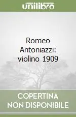 Ultima Occasione Romeo Antoniazzi violino 1909