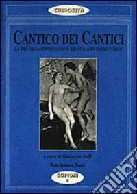 Popolare Cantico dei cantici. La più alta espressione erotica di ogni tempo