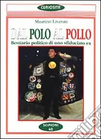 Dal Polo al pollo. Bestiario politico di uno sfiduciato ex Prezzo Di Fabbrica