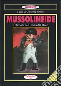 Mussolineide. Citazioni dell‘Italia del duce Scelto Dai Clienti