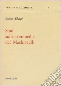 Studi sulle commedie del Machiavelli Offerta Del Giorno