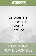 Scelto Dai Clienti La poesia e la prosa di Giosuè Carducci