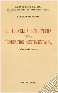 Il ‘48 nella struttura dell‘«Education sentimentale» e altri studi francesi Offerta Limitata