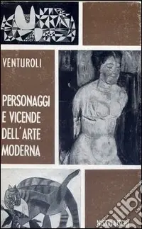 Popolare Personaggi e vicende dell‘arte moderna