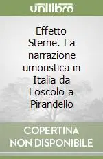 Prezzo Conveniente Effetto Sterne. La narrazione umoristica in Italia da Foscolo a Pirandello