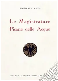 Le magistrature pisane delle acque (rist. anast. 1938) Nuovo Arrivo