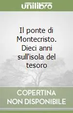 Pagamento Sicuro Il ponte di Montecristo. Dieci anni sull‘isola del tesoro