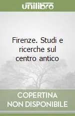 Must-Have Firenze. Studi e ricerche sul centro antico