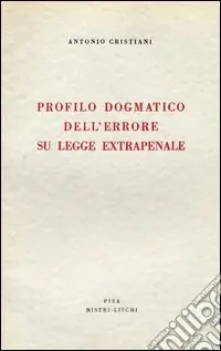 Profilo dogmatico dell‘errore su legge extrapenale Più Venduto