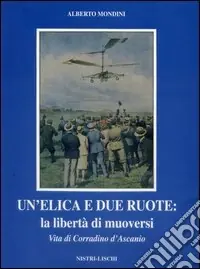 Un‘elica e due ruote. Vita di Corradino D‘Ascanio Bestseller
