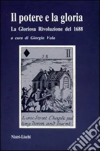 Offerta Del Giorno Il potere e la gloria. La gloriosa rivoluzione del 1688