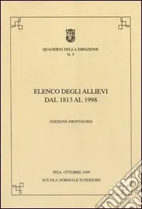 Elenco degli allievi della Scuola Normale Superiore (dal 1813 al 1998) Ultime Pezzi