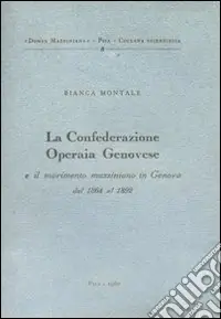 Offerta Lampo La confederazione operaia genovese e il movimento mazziniano in Genova (1864-1892)