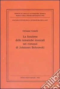La funzione delle tematiche musicali nei romanzi di Johannes Bobrowski Quantità Limitata