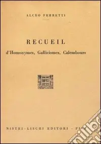 Recueil d‘homonymes, gallicismes, calembours Nuova Collezione