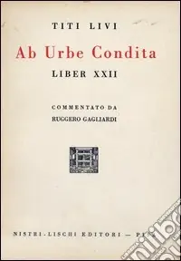 Commento «Ab urbe condita». 22º libro delle storie di Tito Livio Esclusivo