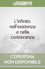 L‘infinito nell‘esistenza e nella conoscenza Super Prezzo