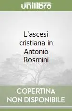 Prezzo Ridotto L‘ascesi cristiana in Antonio Rosmini