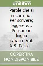 Solo Oggi Parole che si rincorrono. Per scrivere; leggere e... Pensare in lingua italiana. Vol. A-B. Per la Scuola media. Con espansione online