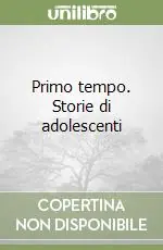 Primo tempo. Storie di adolescenti Miglior Prezzo