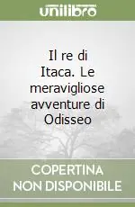 Popolare Il re di Itaca. Le meravigliose avventure di Odisseo
