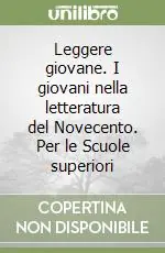 Leggere giovane. I giovani nella letteratura del Novecento. Per le Scuole superiori Vendita Finale