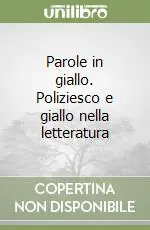 Promozione Esclusiva Parole in giallo. Poliziesco e giallo nella letteratura