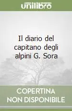 Ultimissimo Modello Il diario del capitano degli alpini G. Sora