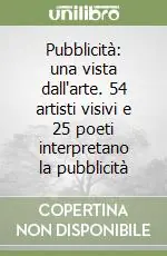 Pubblicità una vista dall‘arte. 54 artisti visivi e 25 poeti interpretano la pubblicità Offerta Limitata