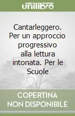 Affare Cantarleggero. Per un approccio progressivo alla lettura intonata. Per le Scuole (1)
