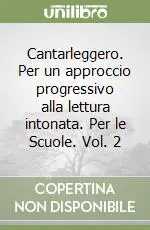 Cantarleggero. Per un approccio progressivo alla lettura intonata. Per le Scuole. Vol. 2 Prezzo Scontato
